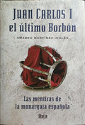 JUAN CARLOS I, EL ÚLTIMO BORBÓN.