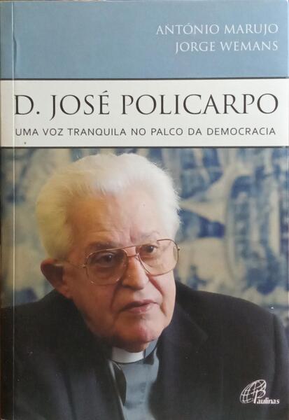 D. JOSÉ POLICARPO, UMA VOZ TRANQUILA NO PALCO DA DEMOCRACIA.
