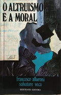 O ALTRUÍSMO E A MORAL. [1.ª EDIÇÃO]