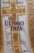 O ÚLTIMO PAPA.