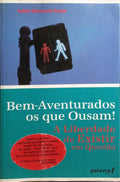 BEM-AVENTURADOS... OS QUE OUSAM! [1.ª EDIÇÃO]