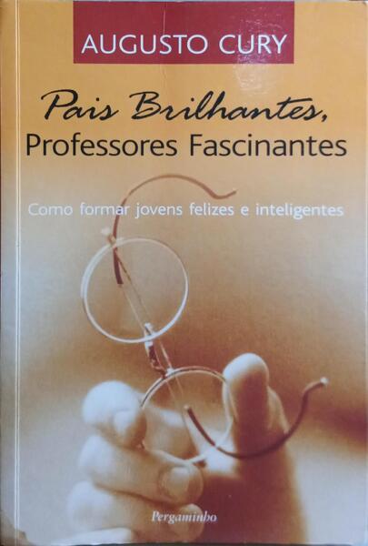 PAIS BRILHANTES, PROFESSORES FASCINANTES. [16.ª REIMPRESSÃO]