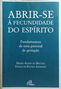 ABRIR-SE À FECUNDIDADE DO ESPÍRITO.