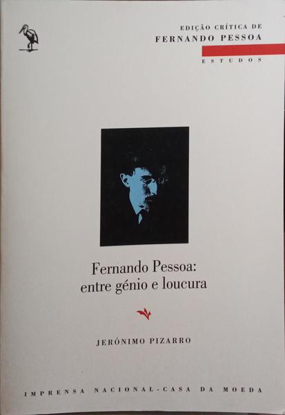 FERNANDO PESSOA: ENTRE GÉNIO E LOUCURA.