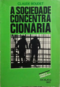 A SOCIEDADE CONCENTRACIONÁRIA.
