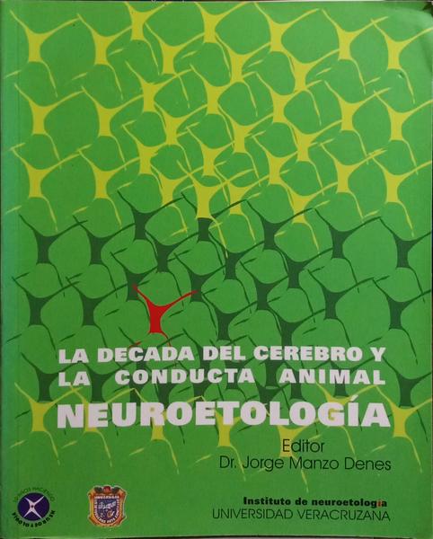 NEUROETOLOGÍA: LA DECADA DEL CEREBRO Y LA CONDUCTA ANIMAL.