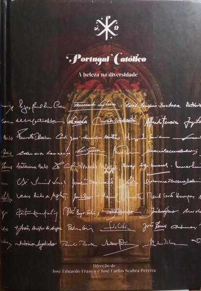 PORTUGAL CATÓLICO, A BELEZA NA DIVERSIDADE. [1.ª EDIÇÃO]