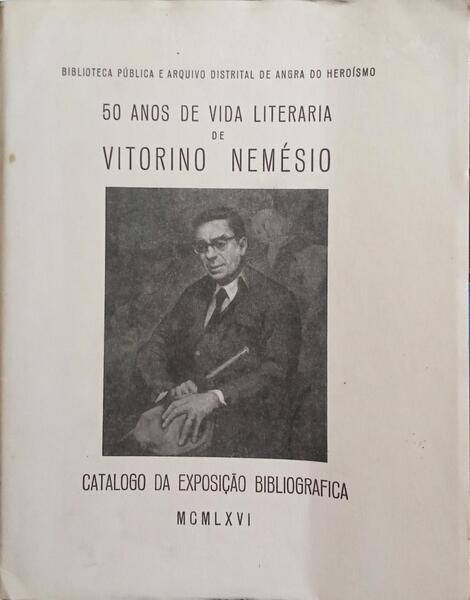 CINQUENTA ANOS DE VIDA LITERÁRIA DE VITORINO NEMÉSIO.