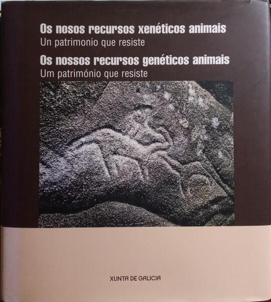 NOSOS (OS) RECURSOS XENÉTICOS ANIMAIS. OS NOSSOS RECURSOS GENÉTICOS ANIMAIS.