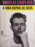 A VIDA DEPOIS DE DEUS.