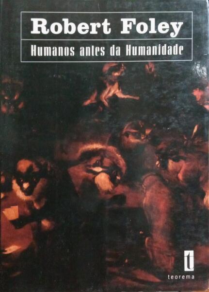 HUMANOS ANTES DA HUMANIDADE.