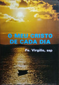 O MEU CRISTO DE CADA DIA. [4.ª EDIÇÃO]