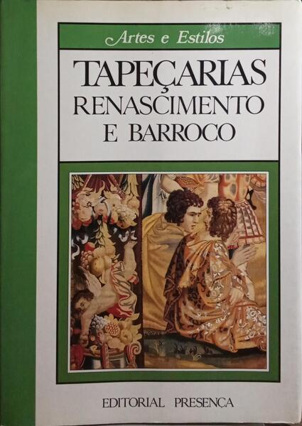 TAPEÇARIAS: RENASCIMENTO E BARROCO. [1.ª EDIÇÃO]