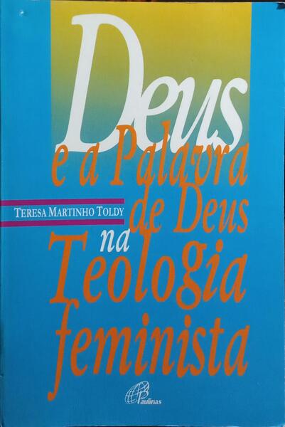 DEUS E A PALAVRA DE DEUS NA TEOLOGIA FEMINISTA.
