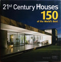 21ST CENTURY HOUSES. 150 OF THE WORLD'S BEST.