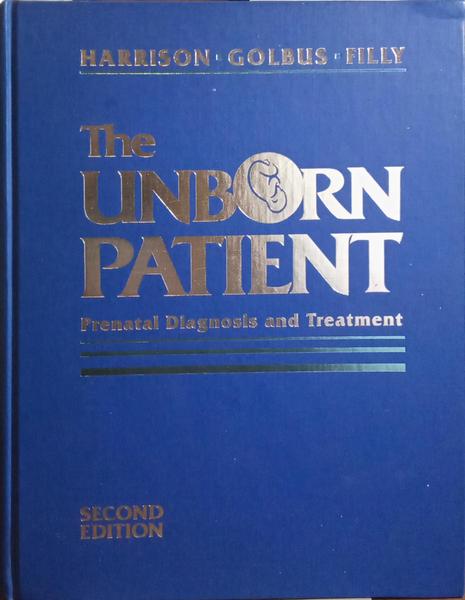 THE UNBORN PATIENT, PRENATAL DIAGNOSIS AND TREATMENT.