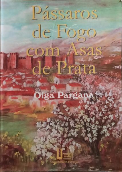 PÁSSAROS DE FOGO COM ASAS DE PRATA. [1.ª EDIÇÃO]