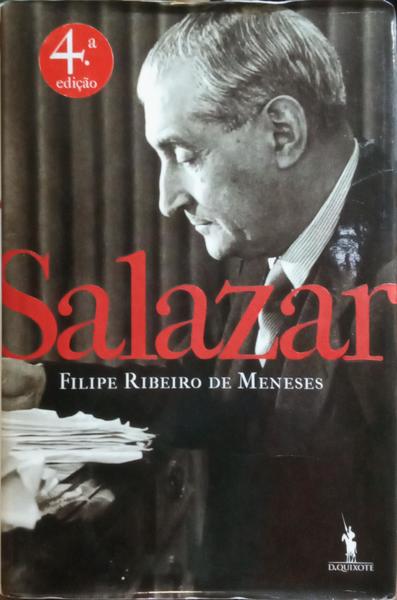SALAZAR: UMA BIOGRAFIA POLÍTICA. [4.ª EDIÇÃO]