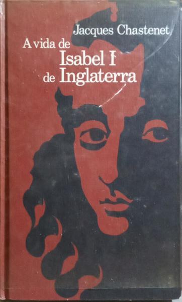 A VIDA DE ISABEL I DE INGLATERRA.