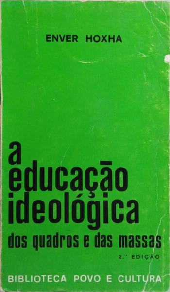 A EDUCAÇÃO IDEOLÓGICA DOS QUADROS E DAS MASSAS.