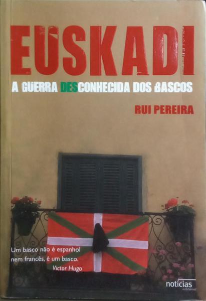EUSKADI, A GUERRA DESCONHECIDA DOS BASCOS. [3.ª EDIÇÃO]