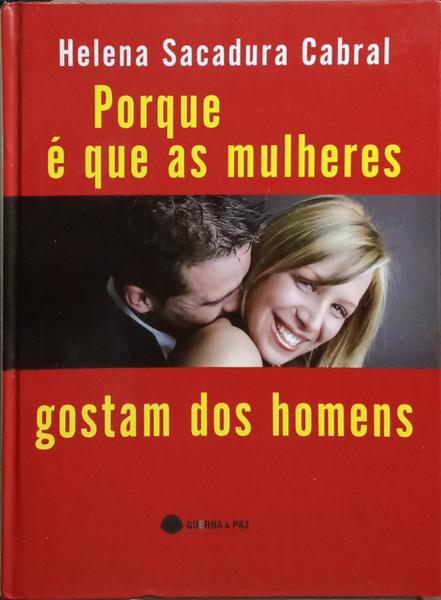 PORQUE É QUE AS MULHERES GOSTAM DOS HOMENS.