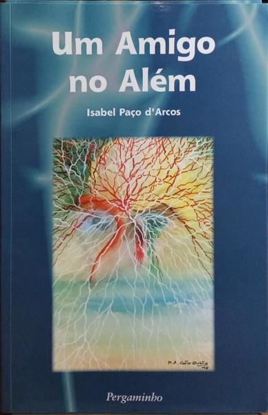 UM AMIGO NO ALÉM. [1.ª EDIÇÃO - DED. AUTORA]