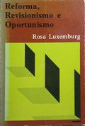 REFORMA, REVISIONISMO E OPORTUNISMO.
