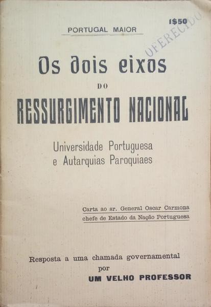 DOIS (OS) EIXOS DO RESSURGIMENTO NACIONAL: UNIVERSIDADE PORTUGUESA E AUTARQUIAS PAROQUIAES.