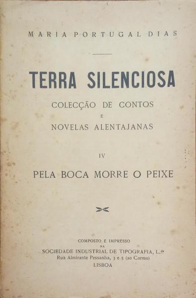 TERRA SILENCIOSA: COLECÇÃO DE CONTOS E NOVELAS ALENTENJANAS, IV. PELA BOCA MORRE O PEIXE.