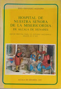 HOSPITAL DE NUESTRA SEÑORA DE LA MISERICORDIA DE ALCALA DE HENARES.