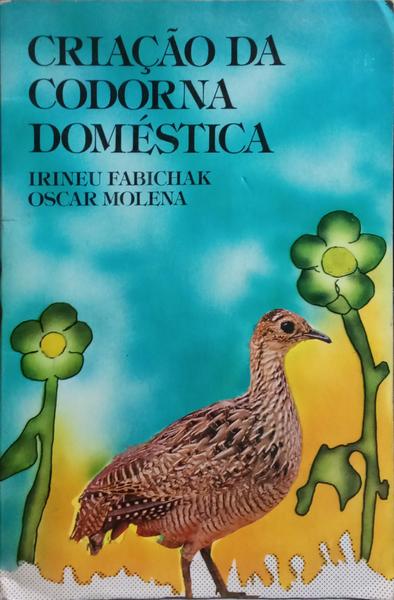 CRIAÇÃO DA CODORNA DOMÉSTICA. [13.ª EDIÇÃO]