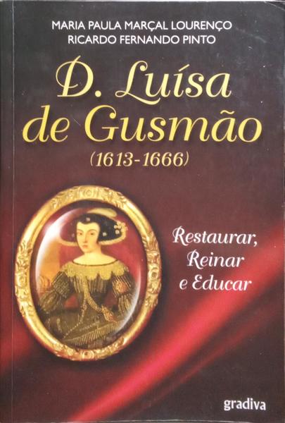 D. LUÍSA DE GUSMÃO, 1613-1666.