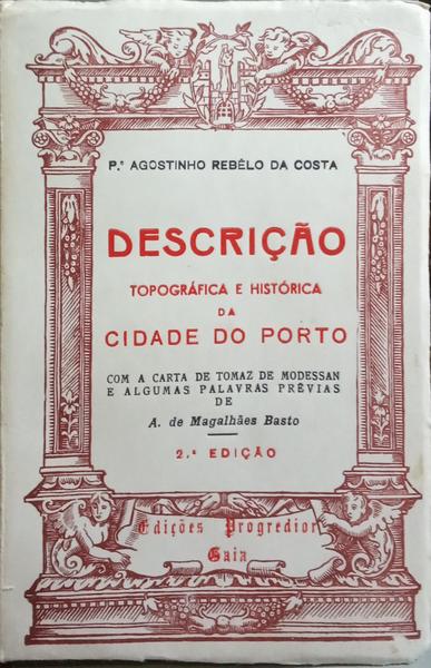 DESCRIÇÃO TOPOGRÁFICA E HISTÓRICA DA CIDADE DO PÔRTO. [2.ª EDIÇÃO]