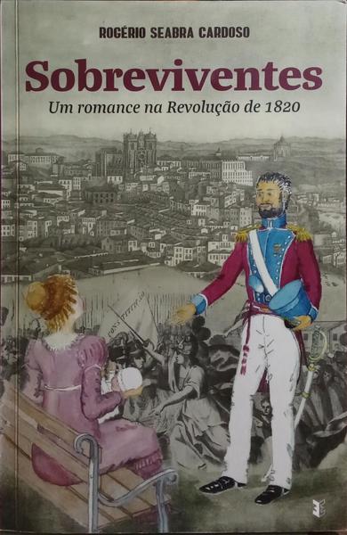 SOBREVIVENTES: UM ROMANCE NA REVOLUÇÃO DE 1820.