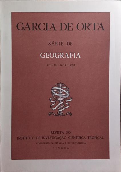 GARCIA DE ORTA, REVISTA DO INSTITUTO DE INVESTIGAÃ‡ÃƒO CIENTÃFICA TROPICAL, SÃ‰RIE DE GEOGRAFIA, VOL. 15, N.Âº 1-2, 1996.