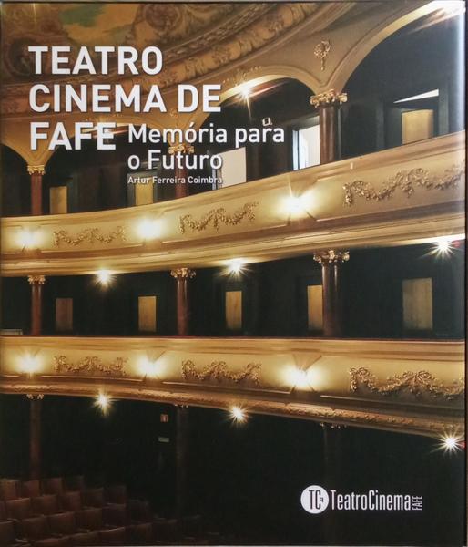 TEATRO CINEMA DE FAFE, MEMÓRIA PARA O FUTURO.
