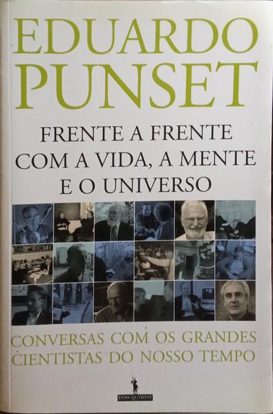 FRENTE A FRENTE COM A VIDA, A MENTE E O UNIVERSO.