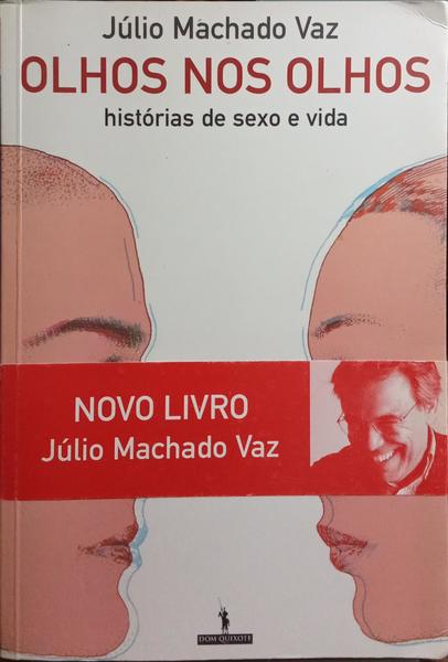 OLHOS NOS OLHOS, HISTÃ“RIAS DE SEXO E VIDA. [1.Âª EDIÃ‡ÃƒO - C/TARJA]