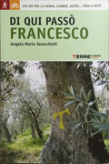 DI QUI PASSÒ FRANCESCO.