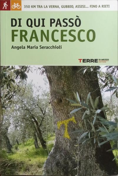 DI QUI PASSÒ FRANCESCO.