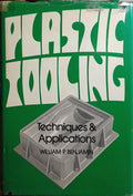 PLASTIC TOOLING, TECHNIQUES AND APPLICATIONS.