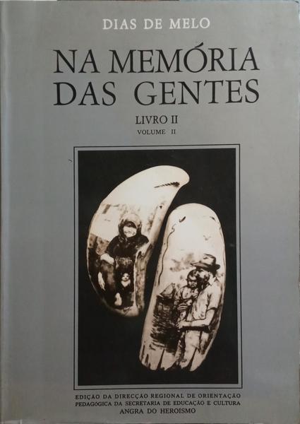 NA MEMÃ“RIA DAS GENTES: GENTES DA TERRA FALAM DA TERRA E DO MAR. [VOL. II]