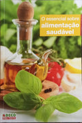 ESSENCIAL (O) SOBRE ALIMENTAÃ‡ÃƒO SAUDÃVEL. [2.Âª EDIÃ‡ÃƒO]