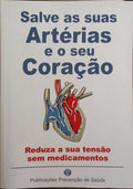 SALVE AS SUAS ARTÉRIAS E O SEU CORAÇÃO.