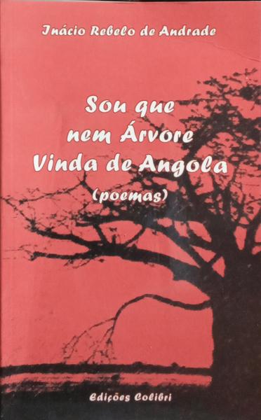 SOU QUE NEM ÁRVORE VINDA DE ANGOLA.