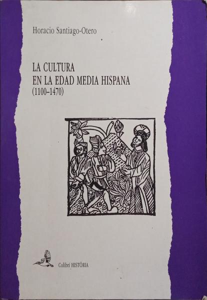 LA CULTURA EN LA EDAD MEDIA HISPANA, 1100-1470.
