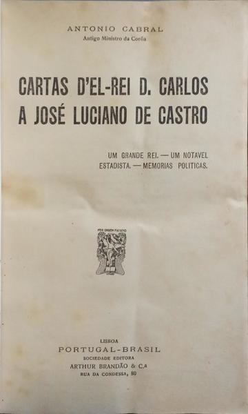 CARTAS D'EL-REI D. CARLOS A JOSÉ LUCIANO DE CASTRO.