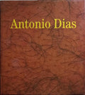 ANTÃ“NIO DIAS: TRABALHO, 1965-1999. WORKS, 1965-1999.