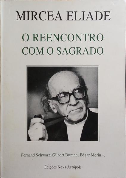 MIRCEA ELIADE: O REENCONTRO COM O SAGRADO.